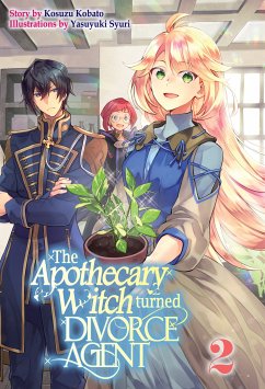 The Apothecary Witch Turned Divorce Agent: Volume 2 (eBook, ePUB) - Kobato, Kosuzu