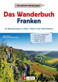 Wanderführer Franken: Das Wanderbuch Franken. 53 Wanderungen in Ober-, Mittel- und Unterfranken. (eBook, ePUB)