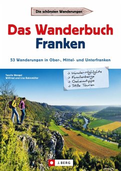 Wanderführer Franken: Das Wanderbuch Franken. 53 Wanderungen in Ober-, Mittel- und Unterfranken. (eBook, ePUB) - Wengel, Tassilo; Bahnmüller, Wilfried; Bahnmüller, Lisa