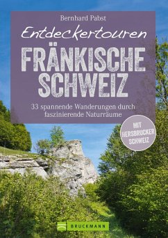 Bruckmann Wanderführer: Entdeckertouren Fränkische Schweiz. 33 spannende Wanderungen (eBook, ePUB) - Pabst, Bernhard