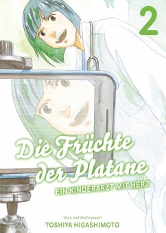 Die Früchte der Platane - Ein Kinderarzt mit Herz Bd.2 (eBook, ePUB) - Higashimoto, Toshiya