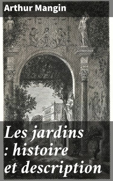 Les jardins : histoire et description (eBook, ePUB)