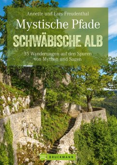 Mystische Pfade Schwäbischen Alb: 35 Wanderungen auf den Spuren von Mythen und Sagen (eBook, ePUB) - Freudenthal, Lars; Freudenthal, Anette