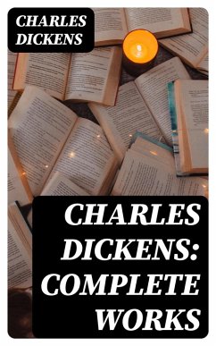 Charles Dickens: Complete Works (eBook, ePUB) - Dickens, Charles