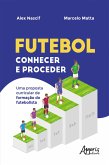 Futebol Conhecer e Proceder: Uma Proposta Curricular de Formação do Futebolista (eBook, ePUB)
