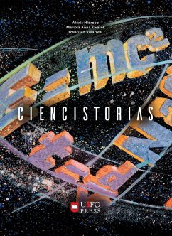 Ciencistorias (eBook, ePUB) - Hidrobo, Alexis; Kwasek, Mariola; Villarreal, Francisco