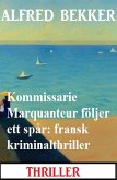 Kommissarie Marquanteur följer ett spår: fransk kriminalthriller (eBook, ePUB)