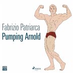 Pumping Arnold. Il mito e il corpo di Schwarzenegger (MP3-Download)