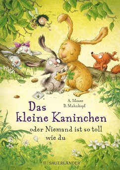 Das kleine Kaninchen oder Niemand ist so toll wie du (Mängelexemplar) - Moser, Annette