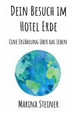 Dein Besuch im Hotel Erde - Eine Erzählung über das Leben