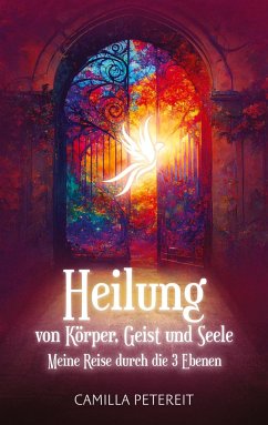 Heilung von Körper, Geist und Seele - Petereit, Camilla