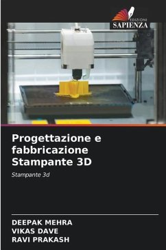 Progettazione e fabbricazione Stampante 3D - MEHRA, DEEPAK;DAVE, VIKAS;Prakash, Ravi