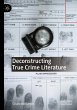 Deconstructing True Crime Literature - Bild 1