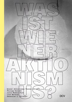 Was ist Wiener Aktionismus? - Strenger, Sebastian C.;Moravec, Lisa;Moebus-Puck, Julia