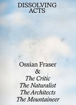 Ossian Fraser & The Critic, The Naturalist, The Architects, The Mountaineer - DISSOLVING ACTS - Merkl, Andreas;Wolff, Ilze;Wolff, Heinrich
