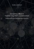 Designing Efficient Human-Algorithm Collaboration Designing Efficient Human-Algorithm Collaboration