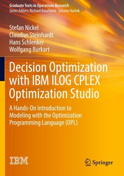 Decision Optimization with IBM ILOG CPLEX Optimization Studio - Nickel, Stefan;Steinhardt, Claudius;Schlenker, Hans