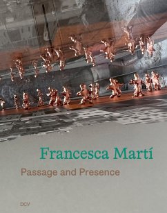 Francesca Martí - Passage and Presence - Fuhlbrügge, Heike;Gisbourne, Mark;Lin, Alia