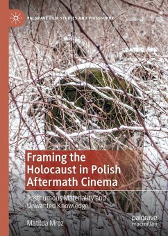 Framing the Holocaust in Polish Aftermath Cinema - Mroz, Matilda