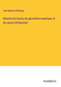 Résumé de leçons de géométrie analytique et de calcul infintésimal - Bélanger, Jean-Baptiste