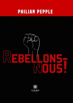 Rebellons-nous ! (eBook, ePUB) - Pepple, Philian