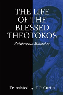 Life of the Blessed Theotokos - Epiphanius Monachus