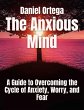 The Anxious Mind A Guide to Overcoming... - Bild 1