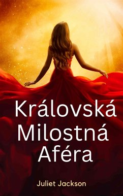 Královská Milostná Aféra (eBook, ePUB) - Jackson, Juliet