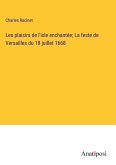 Les plaisirs de l'isle enchantée; La feste de Versailles du 18 juillet 1668