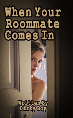 When Your Roommate Comes In (eBook, ePUB) - Boy, Dirty