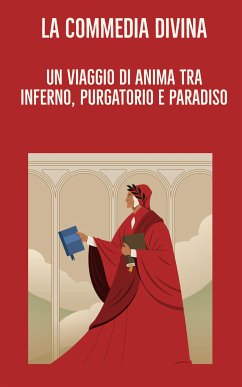 La Commedia Divina: Un Viaggio di Anima tra Inferno, Purgatorio e Paradiso (eBook, ePUB) - LUPPINO, FABIO