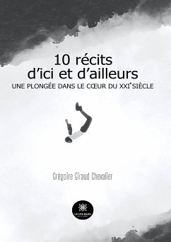 10 récits d'ici et d'ailleurs (eBook, ePUB) - Giraud Chevalier, Grégoire