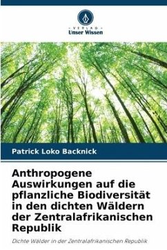 Anthropogene Auswirkungen auf die pflanzliche Biodiversität in den dichten Wäldern der Zentralafrikanischen Republik - Backnick, Patrick Loko