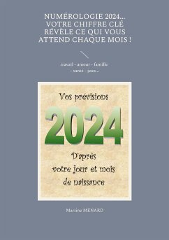 Numérologie 2024... Votre chiffre clé révèle ce qui vous attend chaque mois ! (eBook, ePUB) - Ménard, Martine