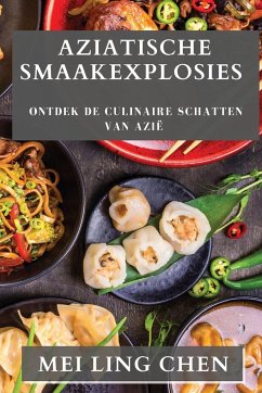 Cover Aziatische Smaakexplosies: Ontdek de Culinaire Schatten van Azië