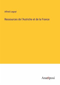Ressources de l'Autriche et de la France - Legoyt, Alfred