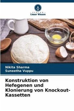 Konstruktion von Hefegenen und Klonierung von Knockout-Kassetten - Sharma, Nikita;Vuppu, Suneetha