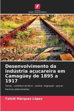Desenvolvimento da indústria açucareira em Camagüey de 1895 a 1917 - Marquéz López, Tahidi