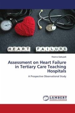 Assessment on Heart Failure in Tertiary Care Teaching Hospitals - Gattupalli, Reema