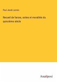 Recueil de farces, soties et moralités du quinzième siècle