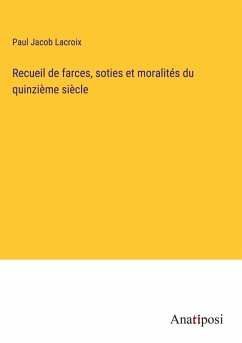 Cover Recueil de farces, soties et moralités du quinzième siècle