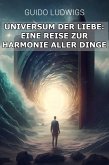 Das Universum der Liebe: Eine Reise zur Harmonie aller Dinge (eBook, ePUB)