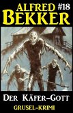 Alfred Bekker Grusel-Krimi 18: Der Käfer-Gott (eBook, ePUB)