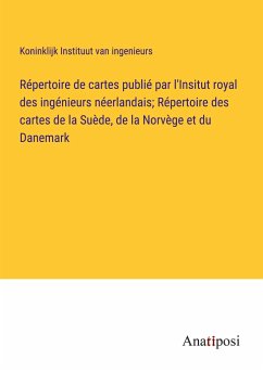 Répertoire de cartes publié par l'Insitut royal des ingénieurs néerlandais; Répertoire des cartes de la Suède, de la Norvège et du Danemark - Instituut van ingenieurs, Koninklijk