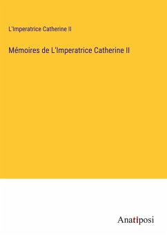 Mémoires de L'Imperatrice Catherine II - L'Imperatrice Catherine II