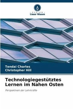 Technologiegestütztes Lernen im Nahen Osten - Charles, Tendai;Hill, Christopher