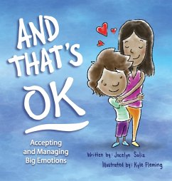 And That's OK - Accepting and Managing Big Emotions - Soliz, Jocelyn