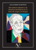 Del realismo literario a la literatura fantástica en la obra de Jorge Luis Borges Del realismo literario a la literatura fantástica en la obra de Jorge Luis Borges