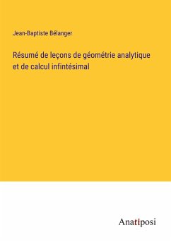 Résumé de leçons de géométrie analytique et de calcul infintésimal - Bélanger, Jean-Baptiste