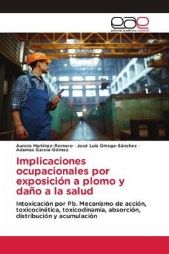 Implicaciones ocupacionales por exposición a plomo y daño a la salud - Martinez-Romero, Aurora;Ortega-Sánchez, José Luis;García-Gómez, Adamas